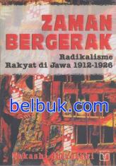 Zaman Bergerak: Radikalisme Rakyat di Jawa 1912-1926